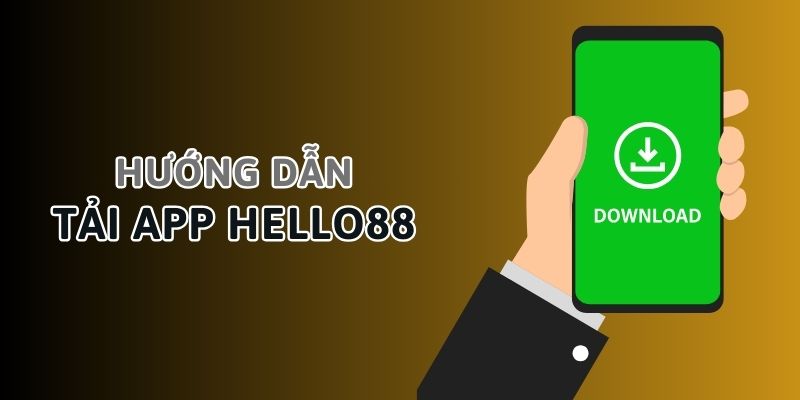 Cách tải về ứng dụng Hello88 đơn giản nhất Cách tải về ứng dụng Hello88 đơn giản nhất